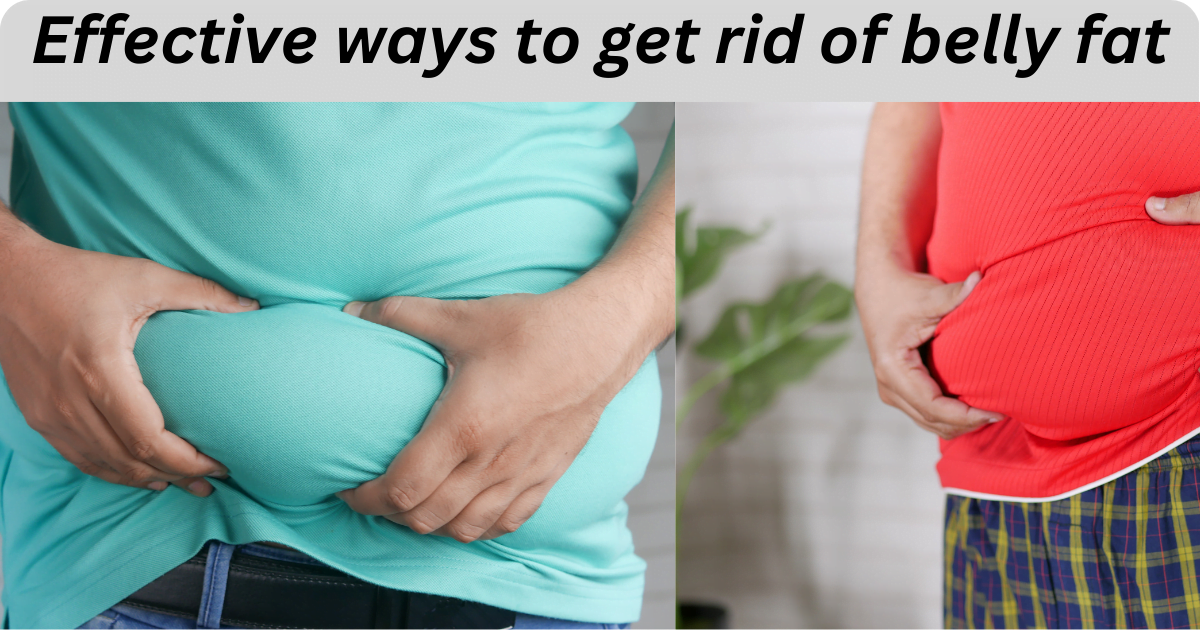 Effective ways to get rid of belly fat