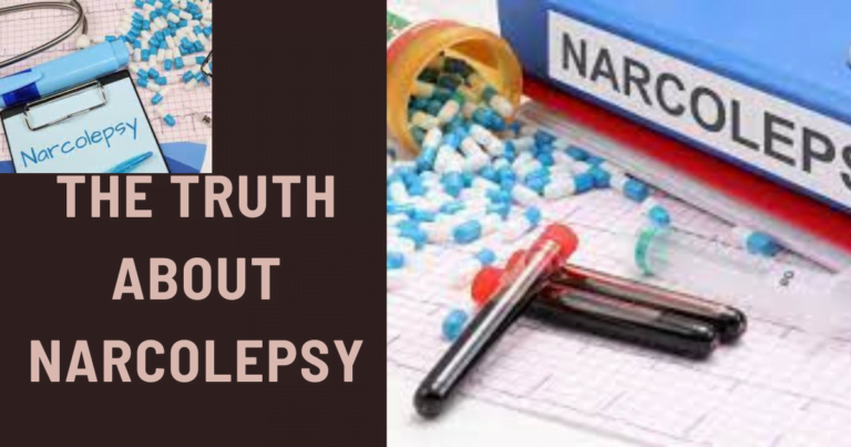 The Truth about Narcolepsy